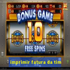 imprimir fatura da tim